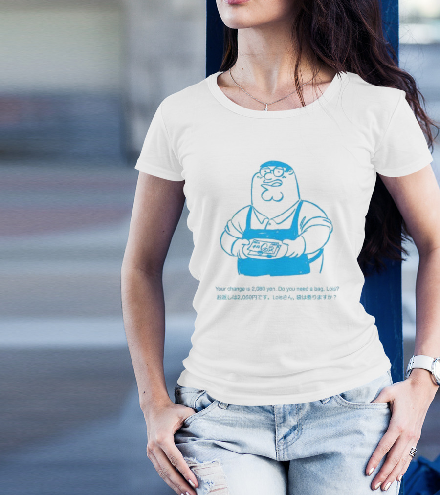 Your Change Is 2,060 Yen Do You Need A Bag Lois Family Guy Japan T-Shirt