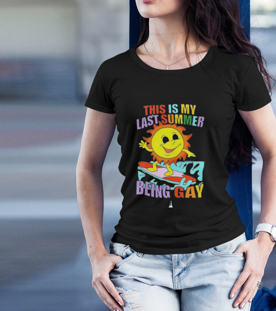 THIS IS MY LAST SUMMER BEING GAY SURFING SUN DUDE T-Shirt