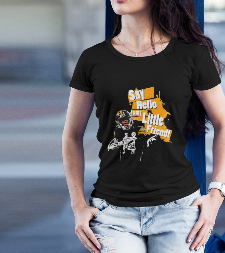 Pittsburgh Steelers Say Hello To My Little Friend Football Player T-Shirt