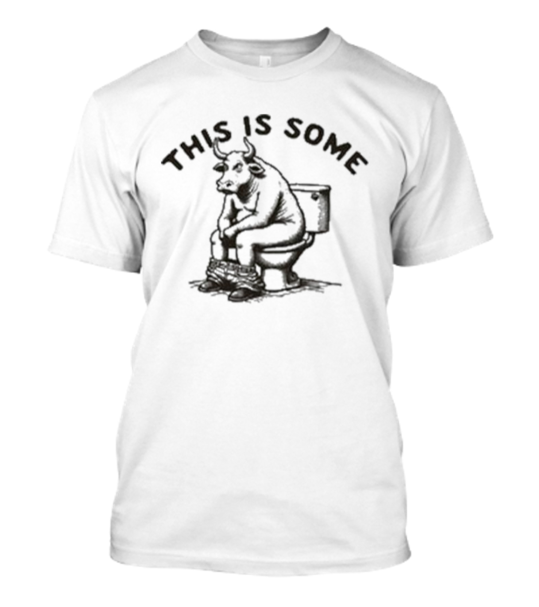 This Is Some Bull On Toilet T-Shirt