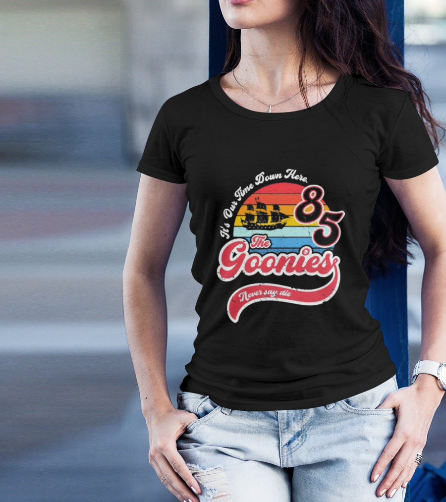 The Goonies 85 It's Our Time Down Here Never Say Die T-Shirt