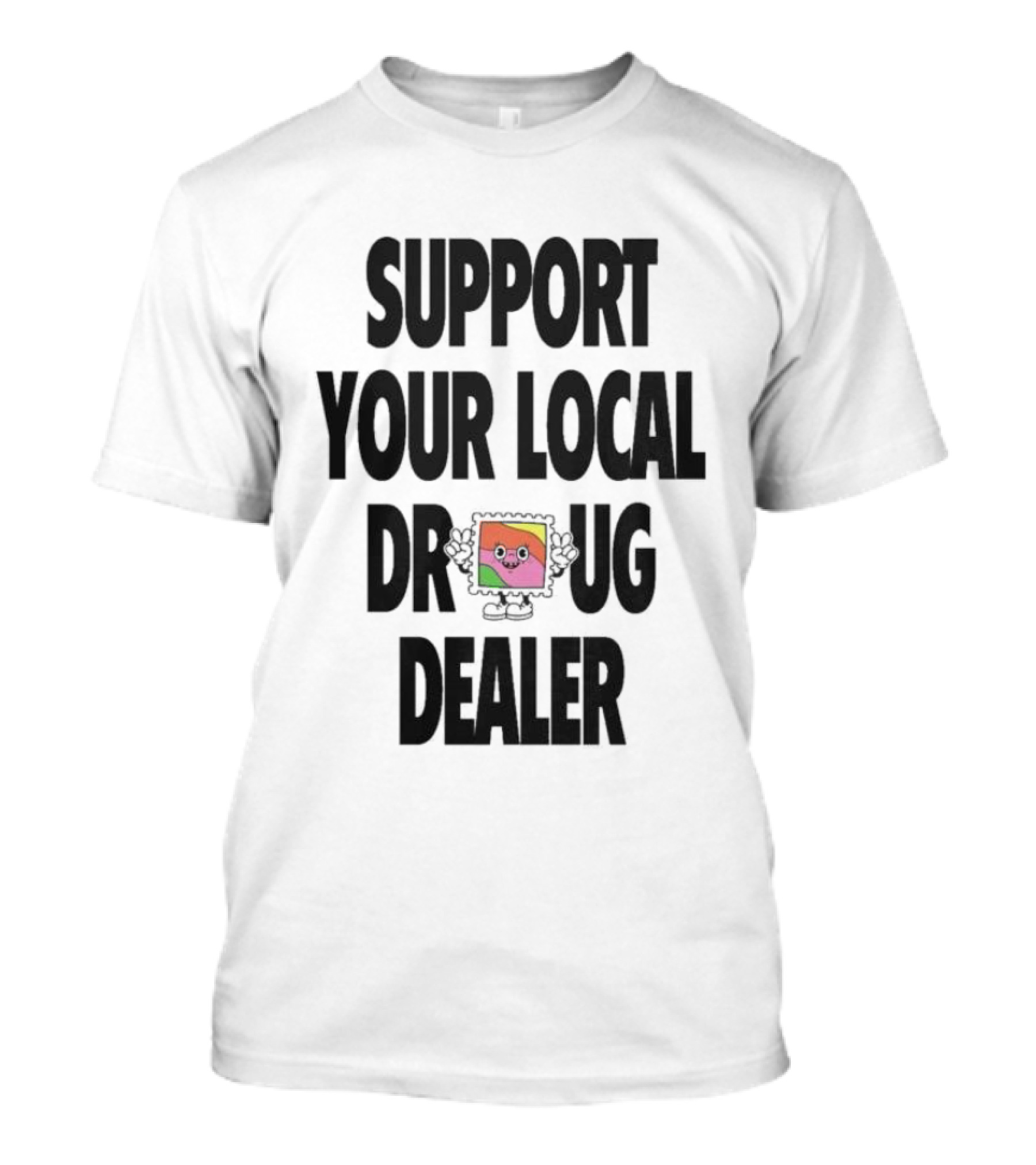 Support Your Local Dr Ug Dealer Smiley Face T-Shirt