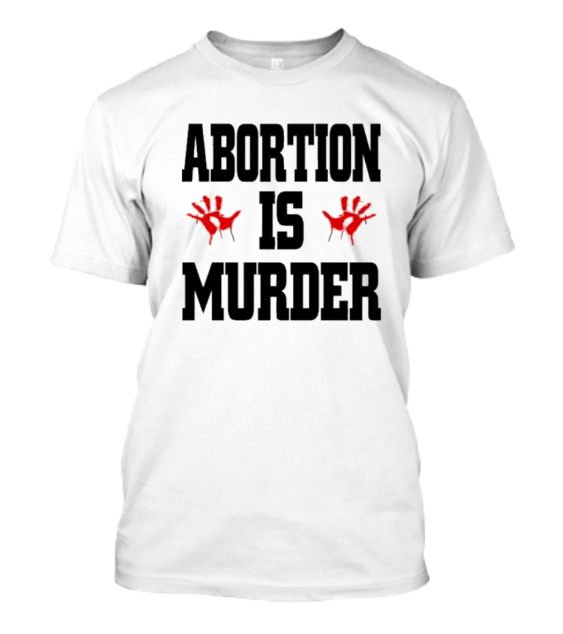 Abortions Are Murder Red Handprints T-Shirt