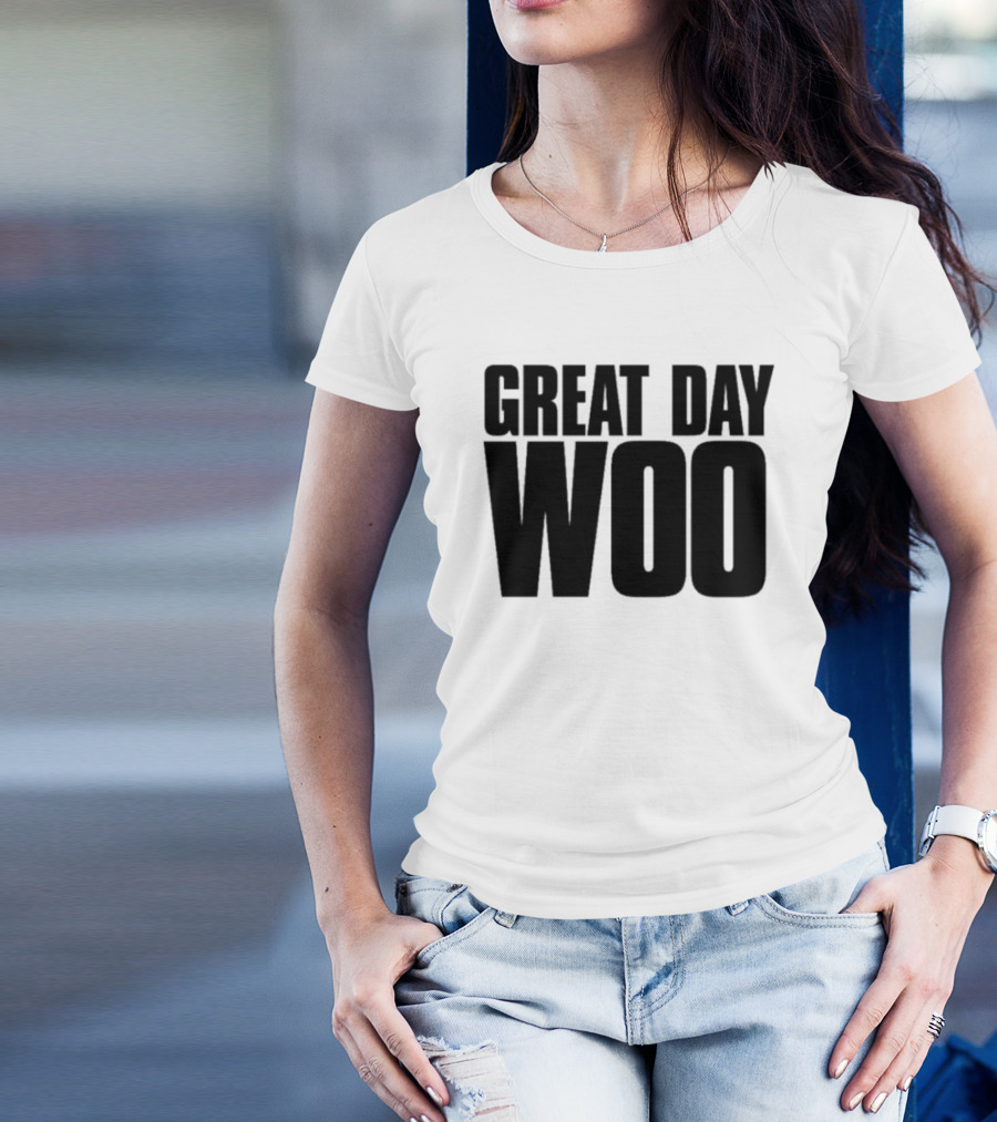 Great Day Woo Meaningwave T-Shirt