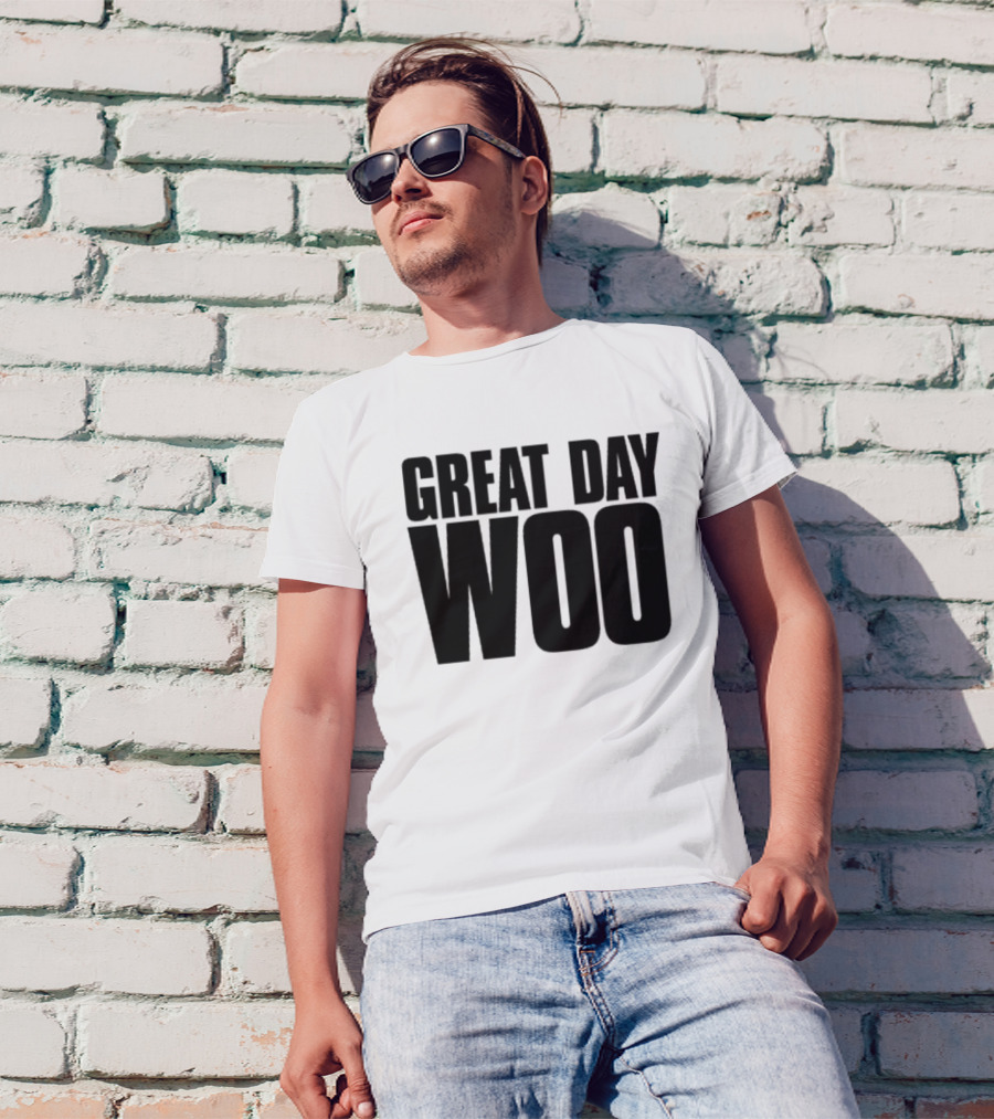 Great Day Woo Meaningwave T-Shirt
