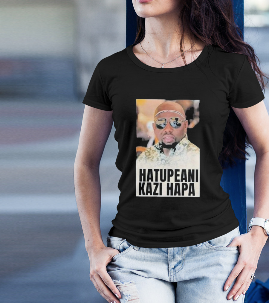 Hatupeani Kazi Hapa Sunglasses And Fashion T-Shirt