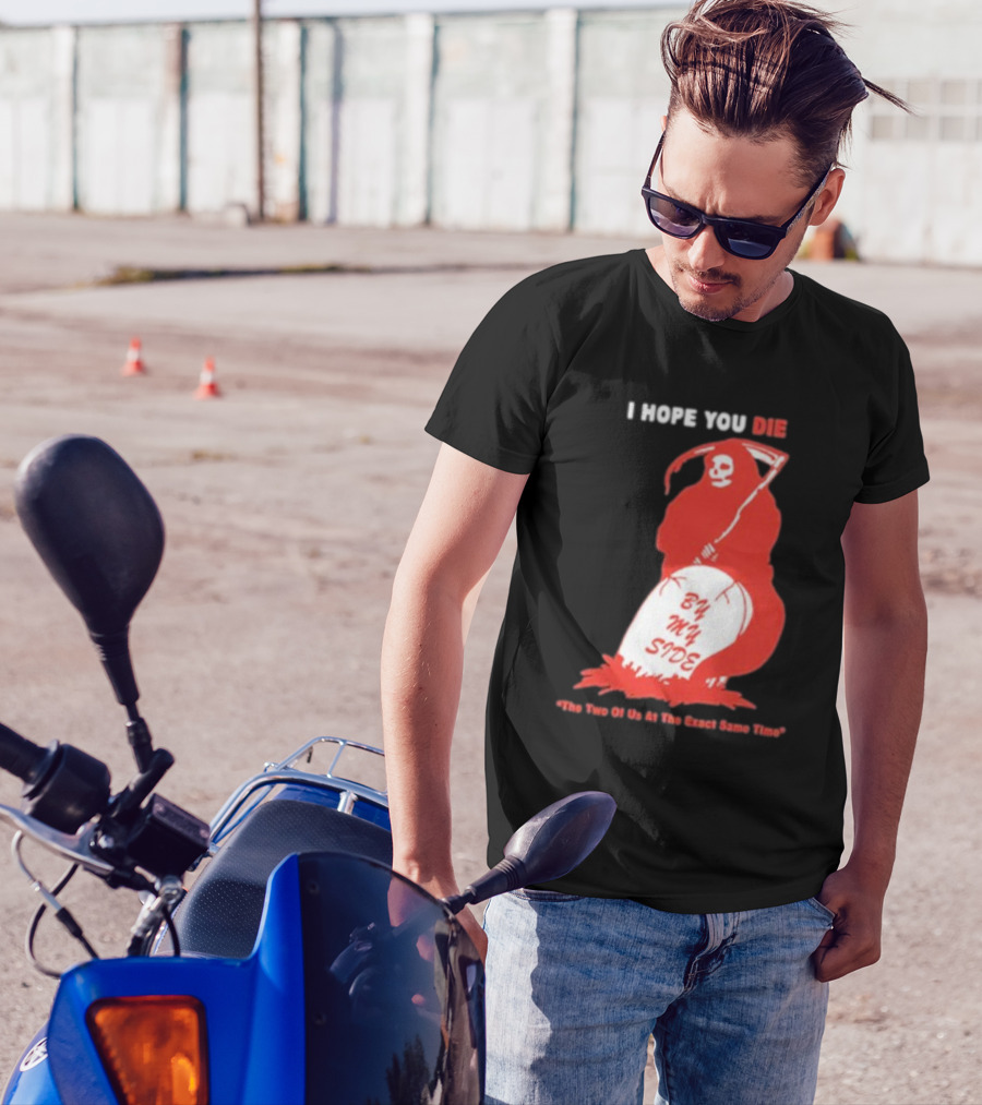 I Hope You Die By My Side Grim Reaper The Two Of Us At The Exact Same Time T-Shirt