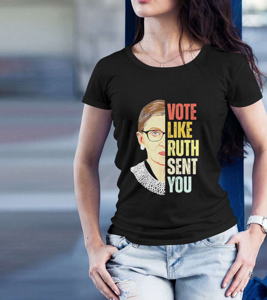 Vote Like Ruth Sent You RBG T-Shirt