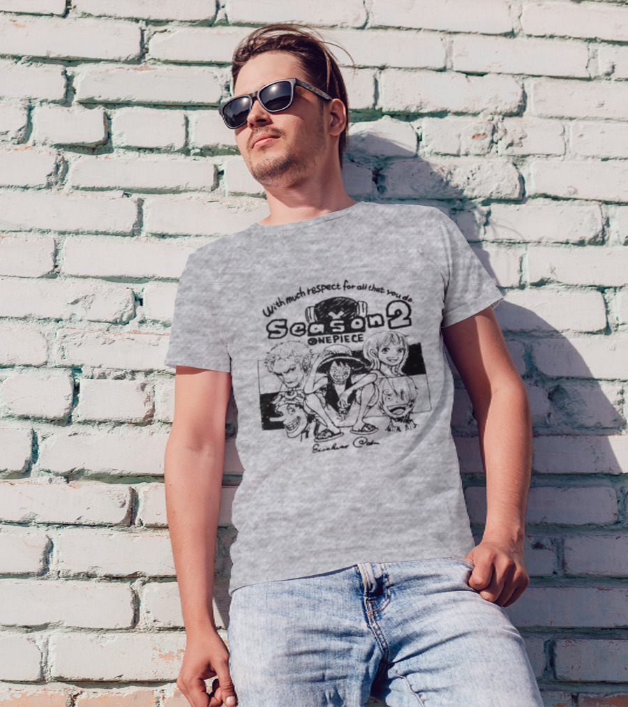 With Much Respect For All That You Do Season 2 One Piece Eiichiro Oda T-Shirt