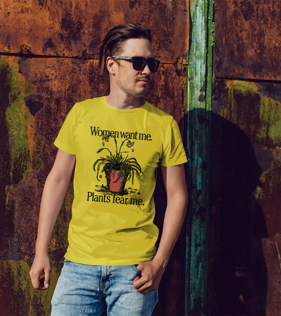 Women Want Me Plants Fear Me Potted Flower Humor T-Shirt