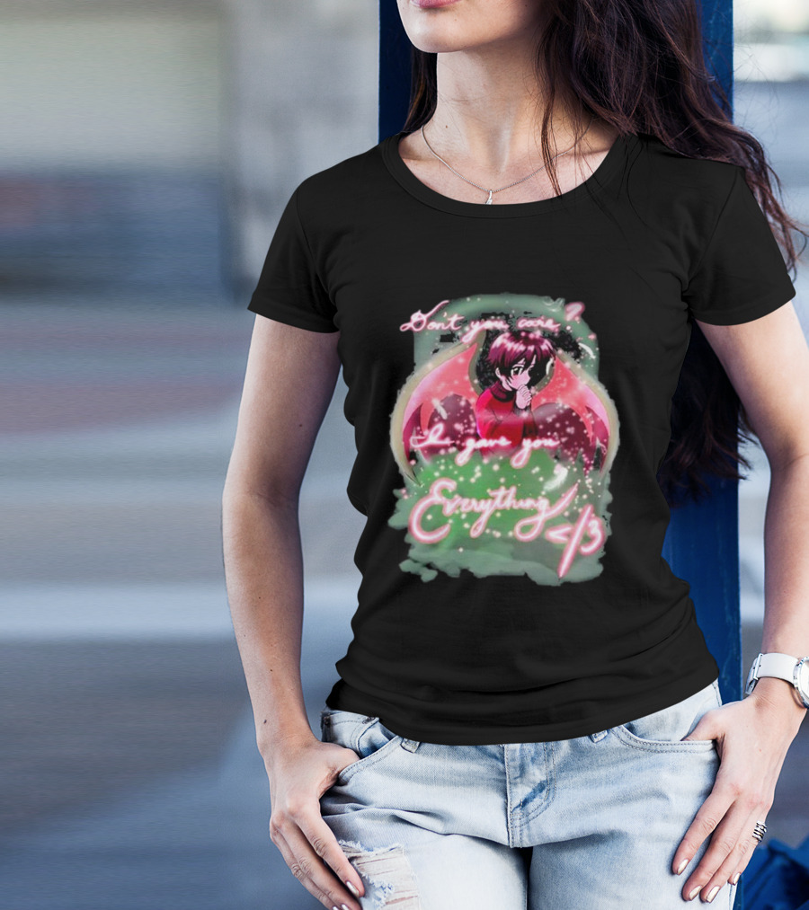 Don't You Care I Gave You Everything Anime Angel </3 T-Shirt