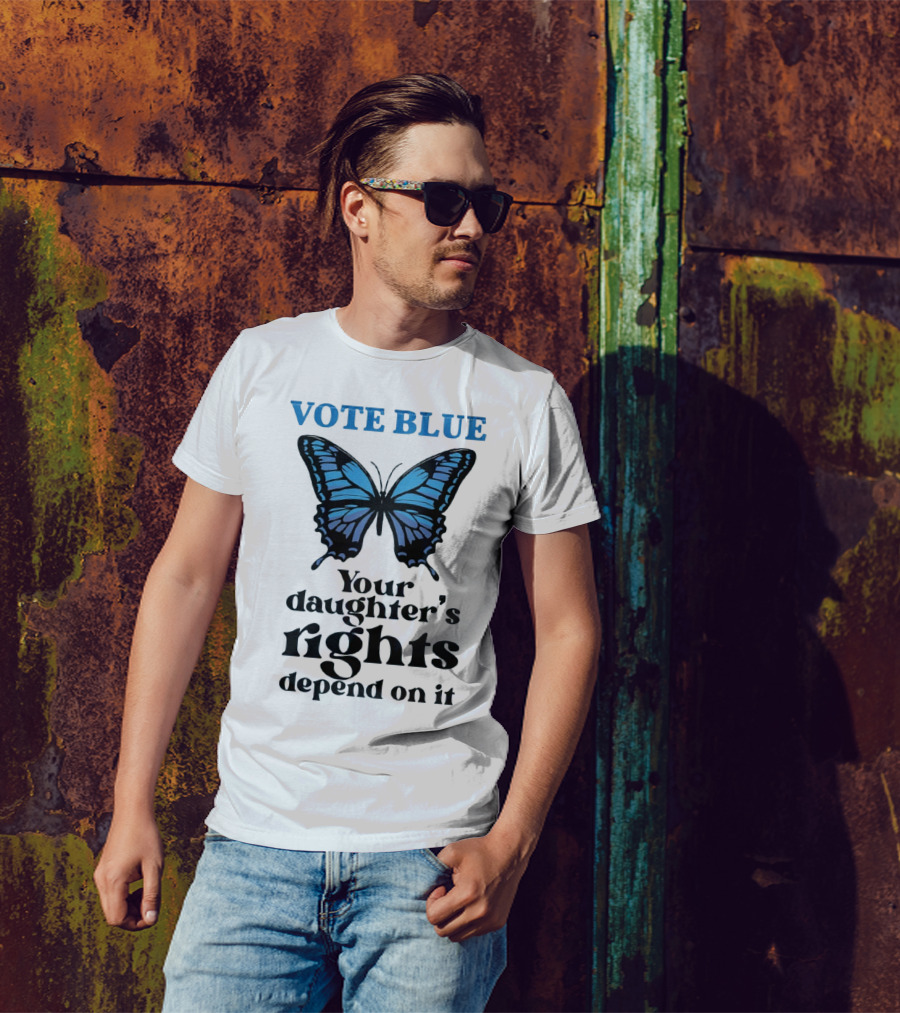 Vote Blue Your Daughter's Rights Depend On It Blue Butterfly T-Shirt