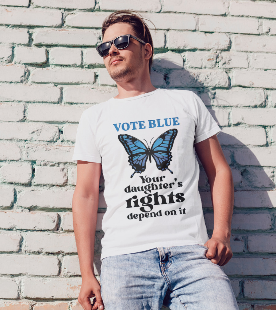 Vote Blue Your Daughter's Rights Depend On It Blue Butterfly T-Shirt