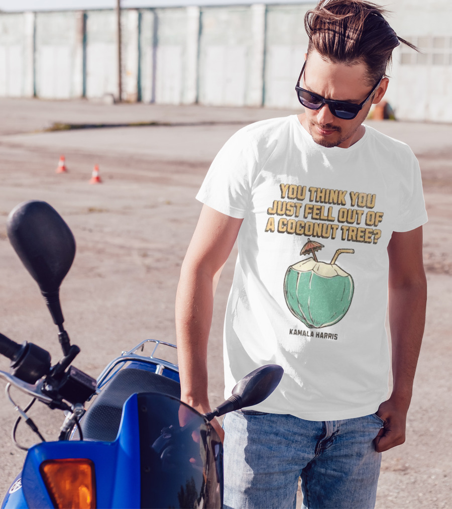 You Think You Just Fell Out Of A Coconut Tree Kamala Harris Retro Style Coconut Drink T-Shirt