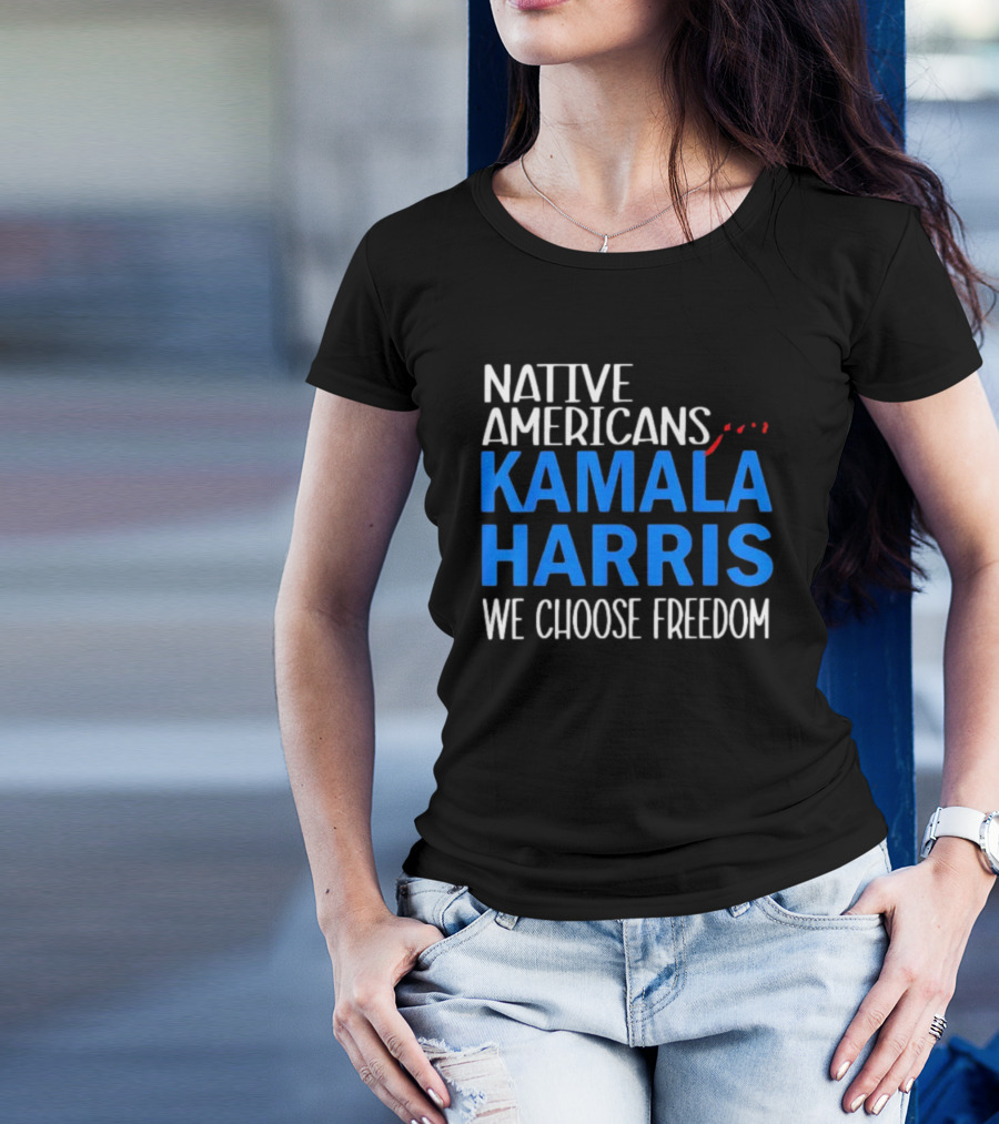 Native Americans Choose Kamala Harris For Freedom T-Shirt
