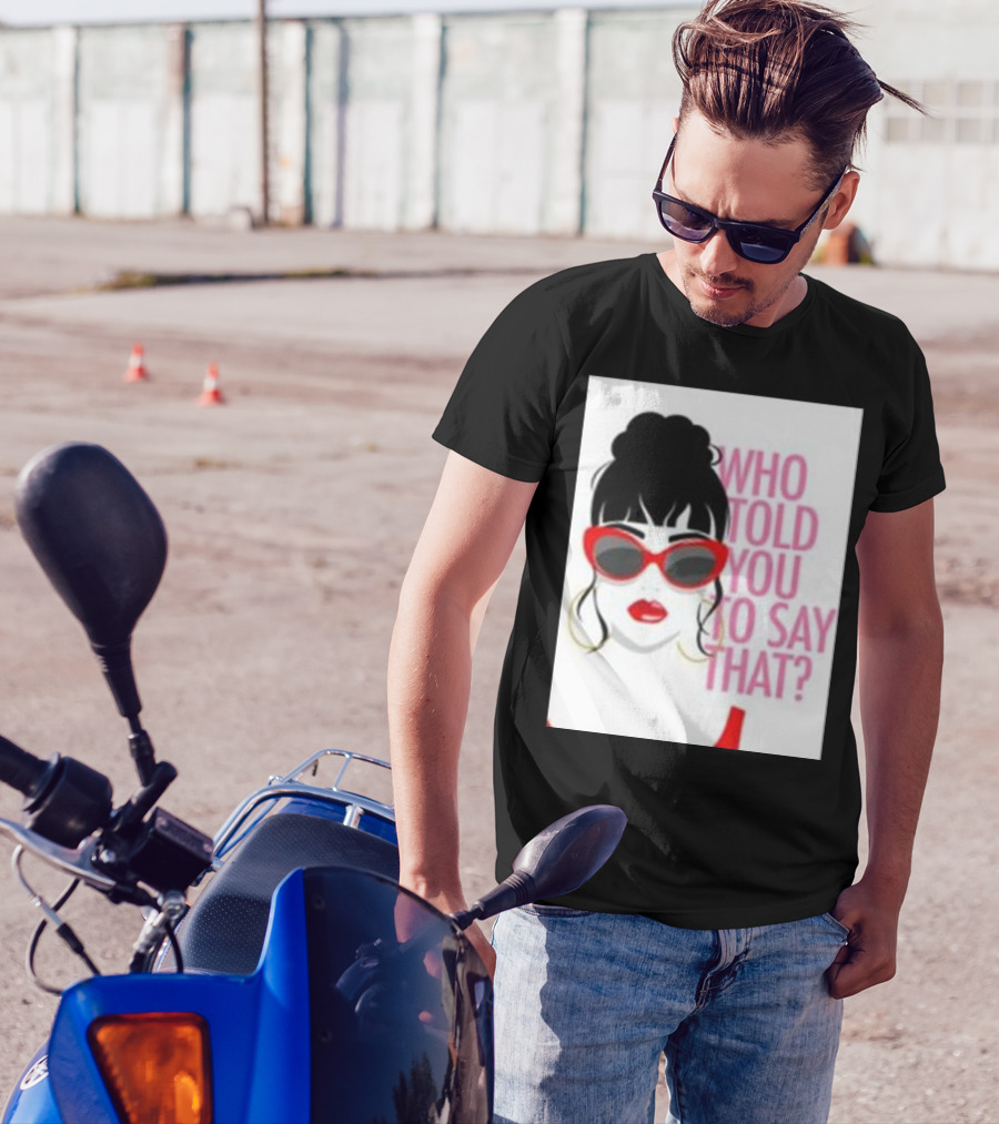 Who Told You To Say That Round Daddy Tees Merch Bold Red Sunglasses T-Shirt