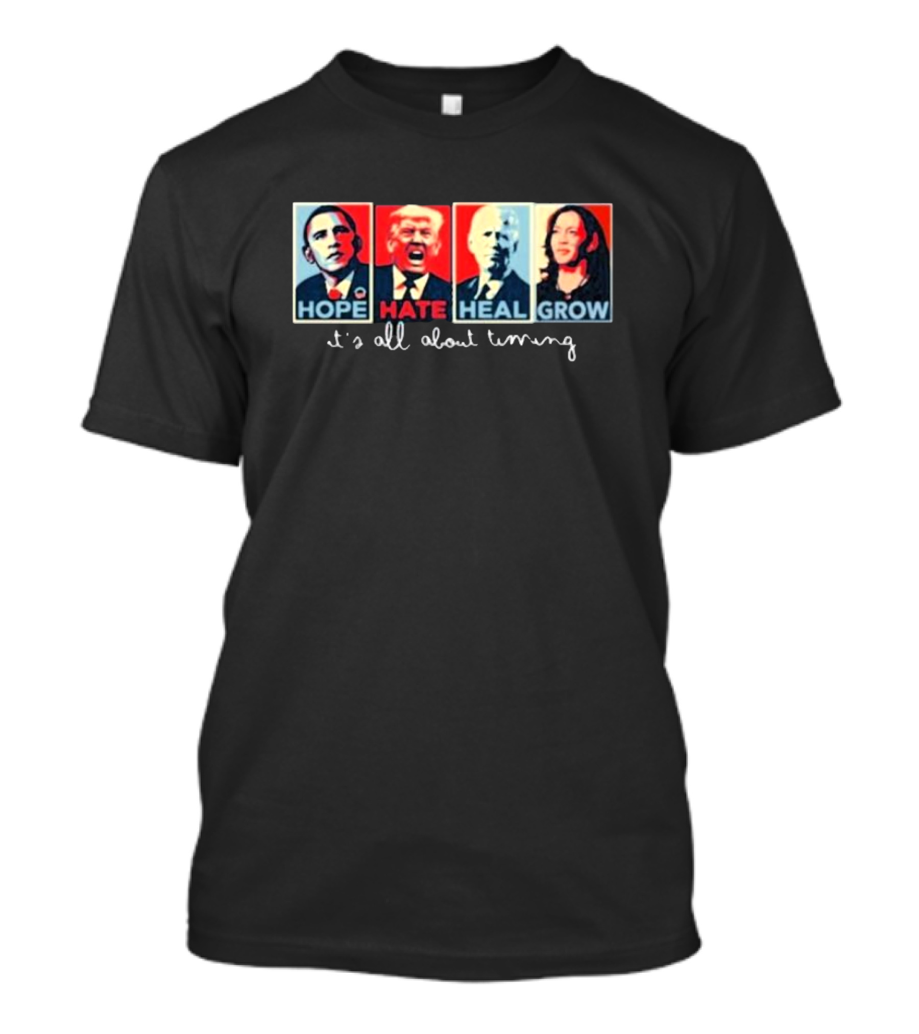 Hope Hate Heal Grow It's All About Timing Obama Trump Biden Harris T-Shirt