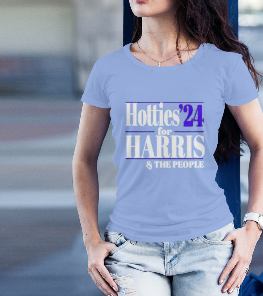 Hotties '24 For Harris And The People T-Shirt