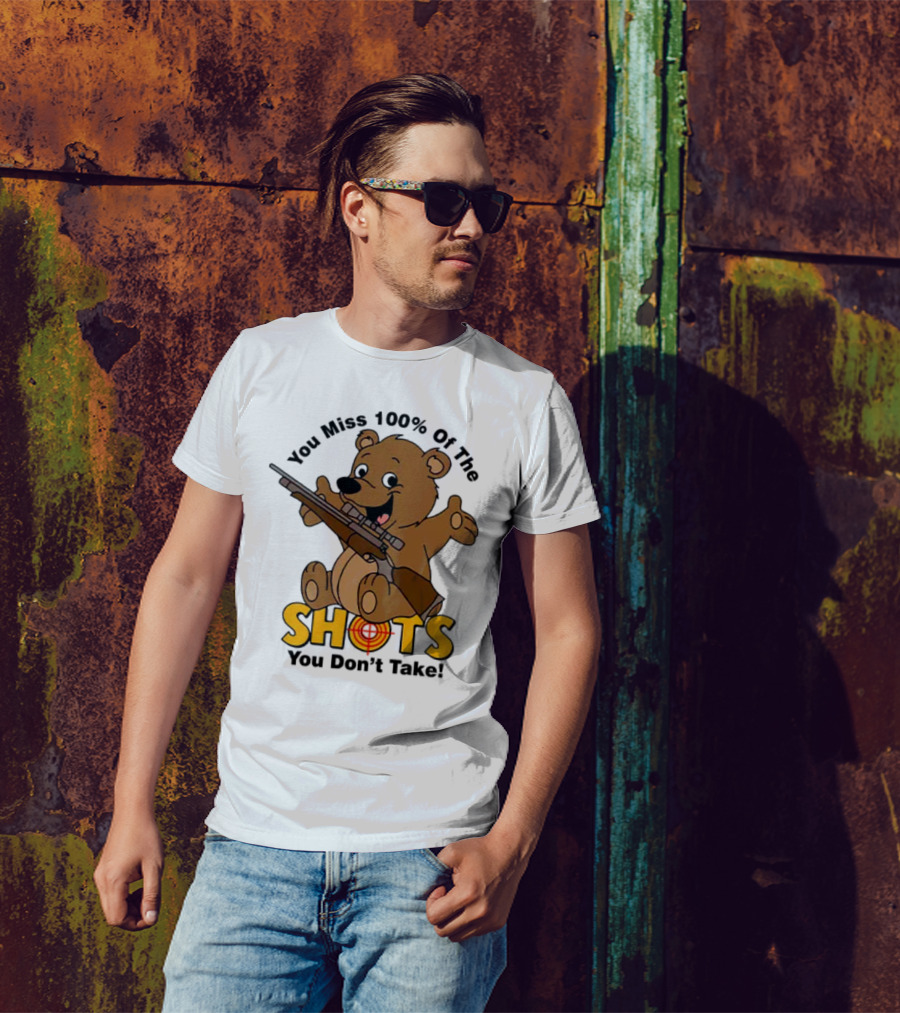 You Miss 100% Of The Shots You Don’t Take Bear With Rifle T-Shirt