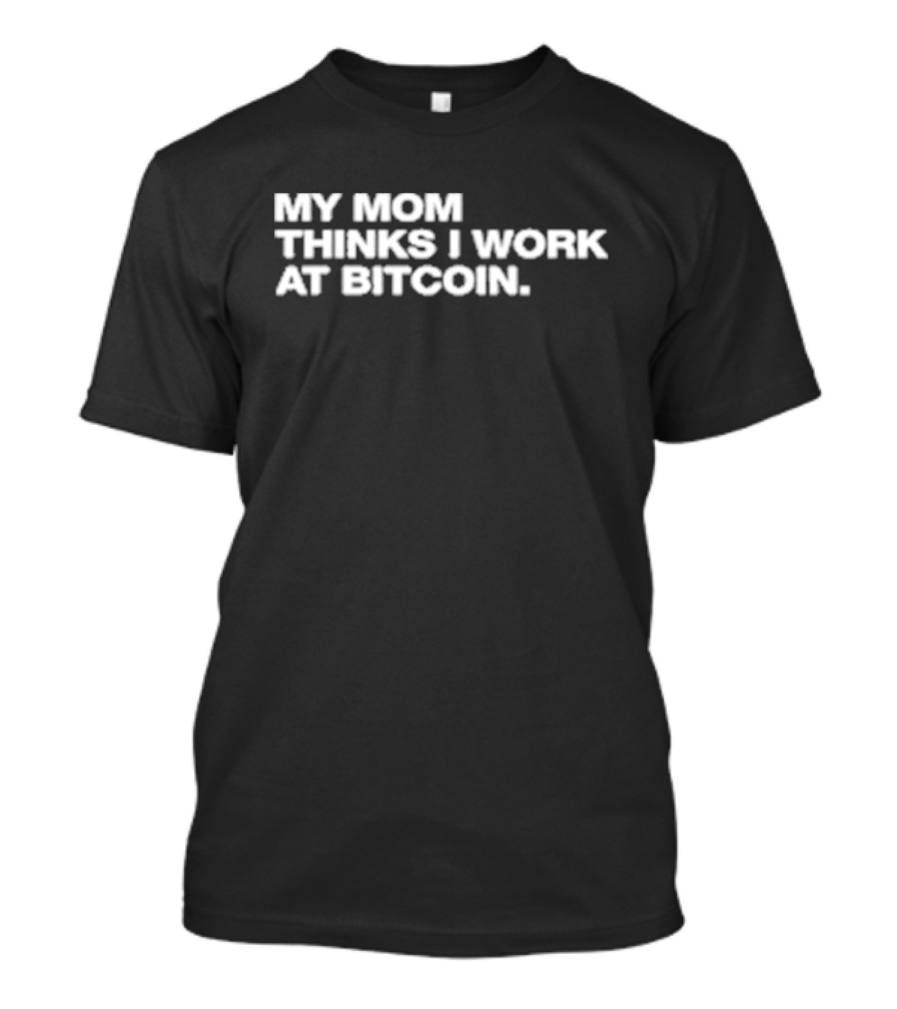 Angelina Wearing My Mom Thinks I Work At Bitcoin T-Shirt