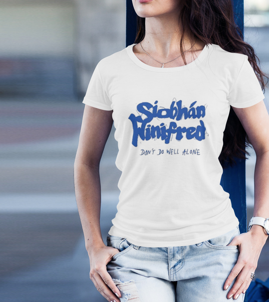 Siobhán Winifred Don’t Do Well Alone T-Shirt