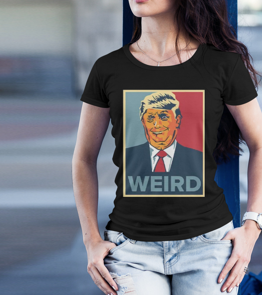 Trump Weird T-Shirt