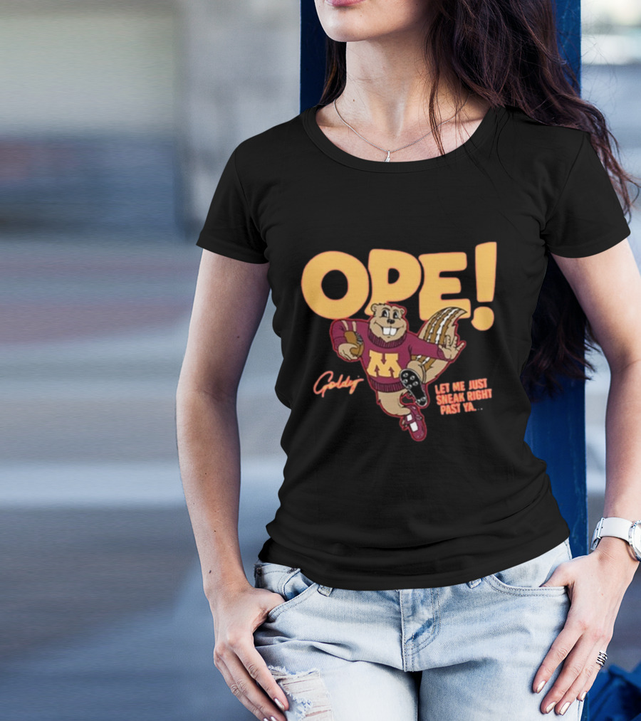 Ope Goldy Gopher Let Me Just Sneak Right Past Ya Football Mascot T-Shirt