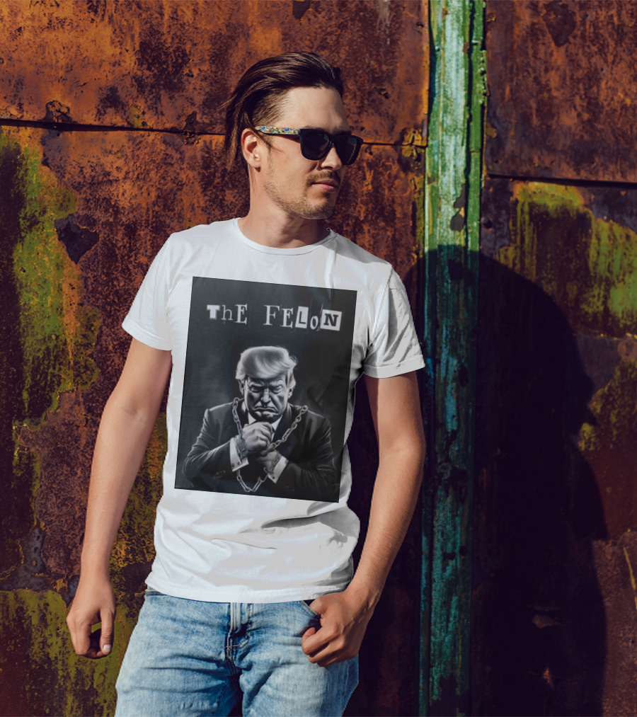 The Felon Donald Trump Chained Make America Great Again T-Shirt