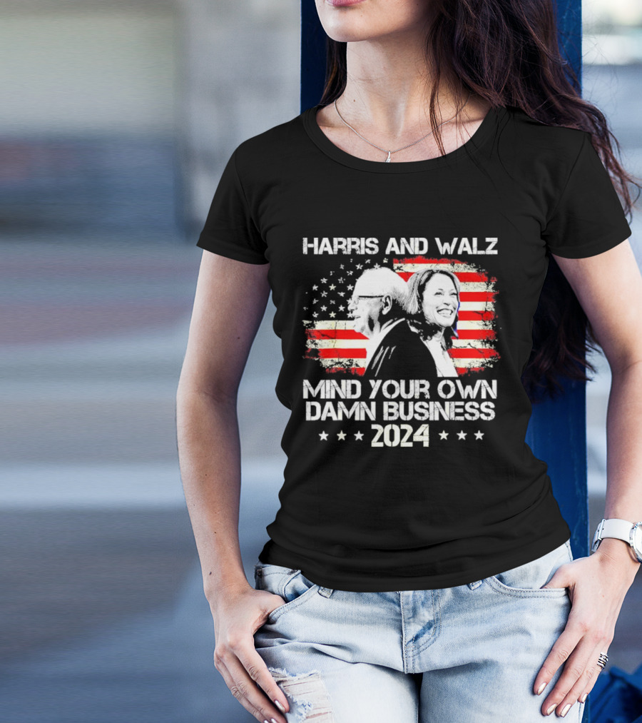 Harris And Walz 2024 Mind Your Own Damn Business American Flag Background T-Shirt