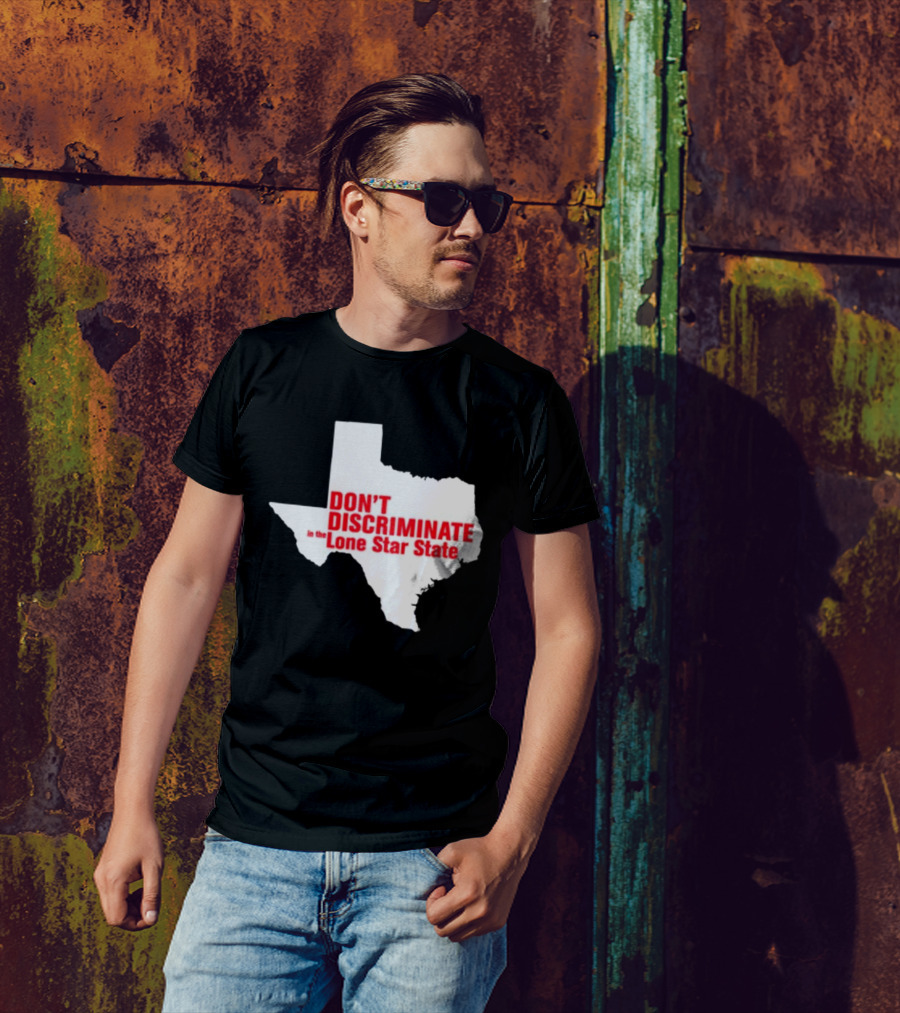 Don't Discriminate In The Lone Star State T-Shirt