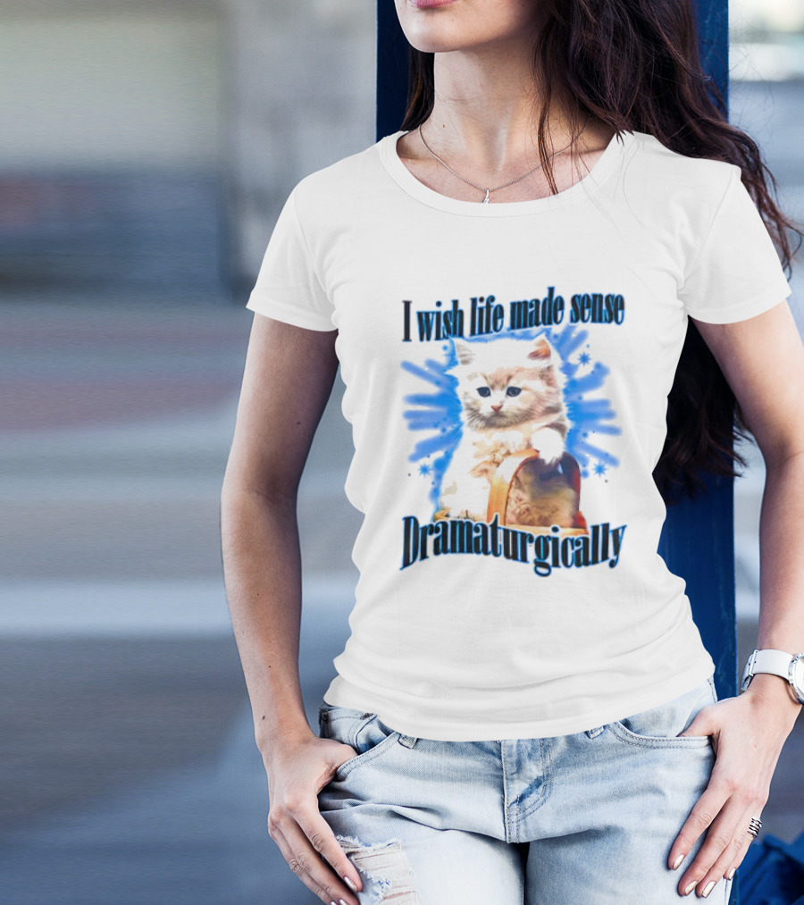 I Wish Life Made Sense Dramaturgically Cat With Blue Splash T-Shirt