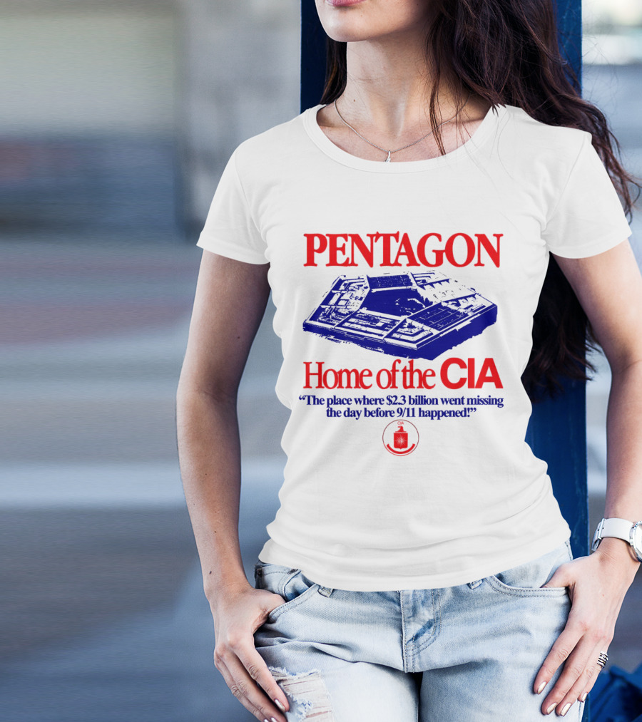 Pentagon Home Of The CIA Where $2.3 Billion Went Missing Before 9/11 T-Shirt