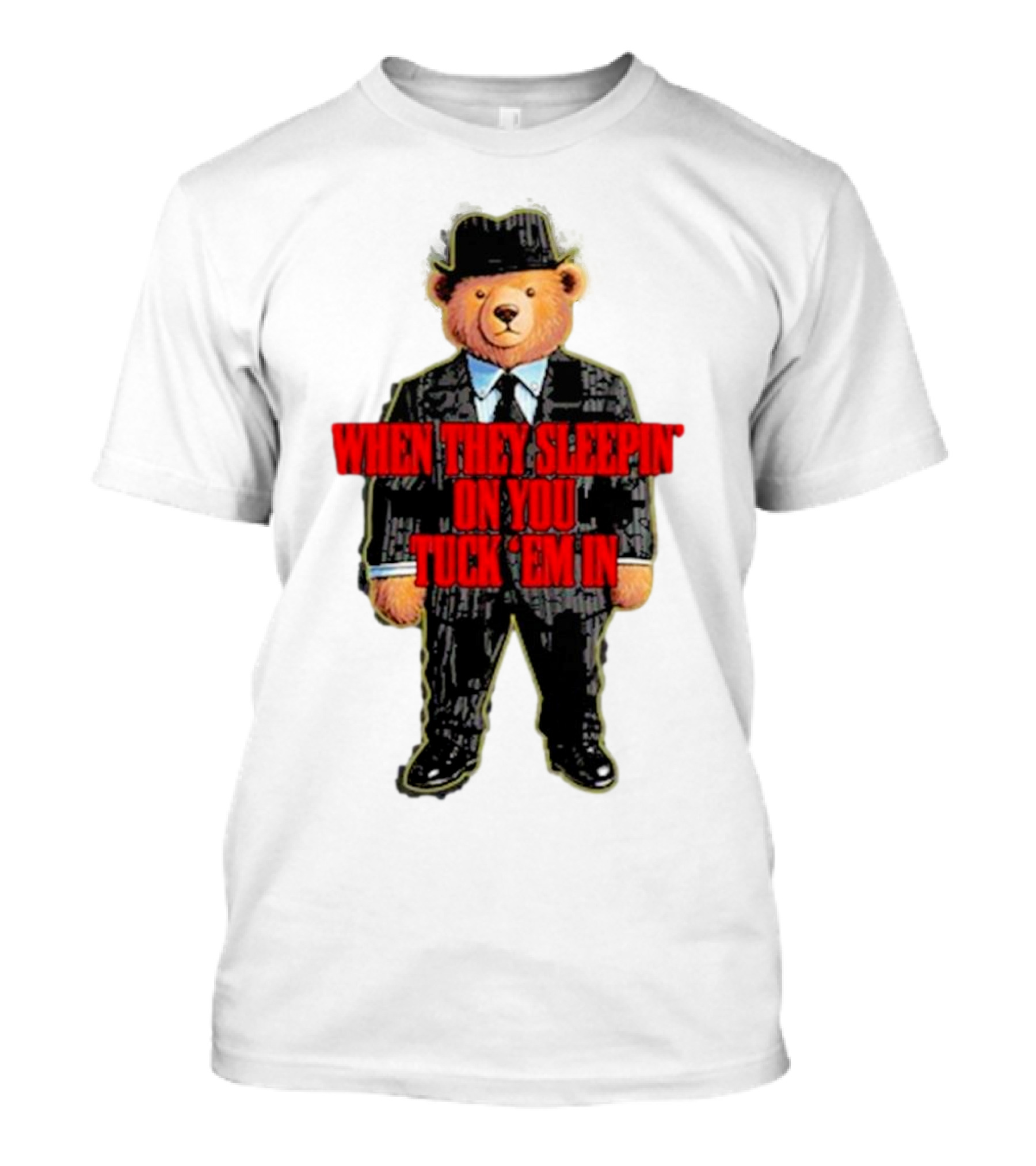 Shitheadsteve When They Sleepin’ On You Tuck Em In Bear Mafia Suit T-Shirt
