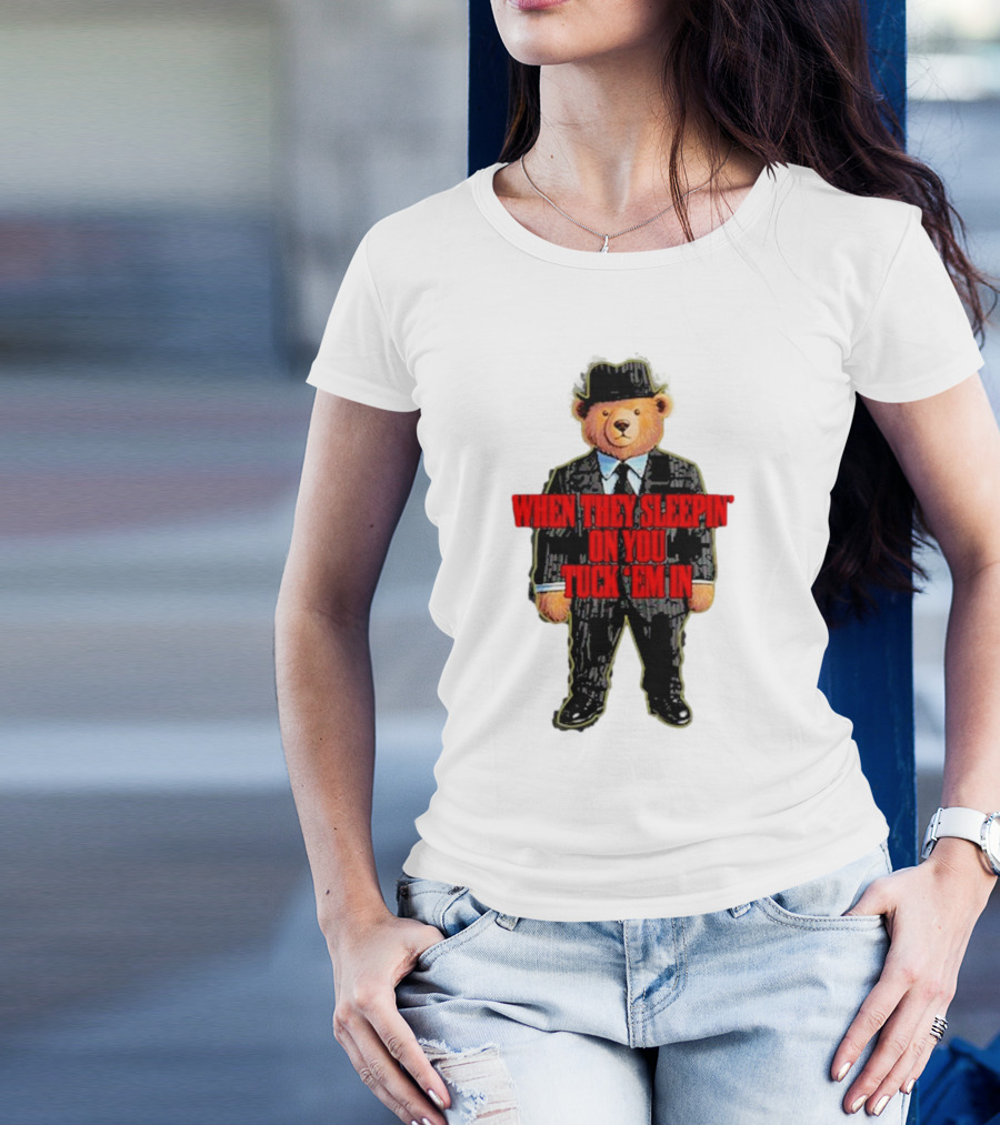 Shitheadsteve When They Sleepin’ On You Tuck Em In Bear Mafia Suit T-Shirt