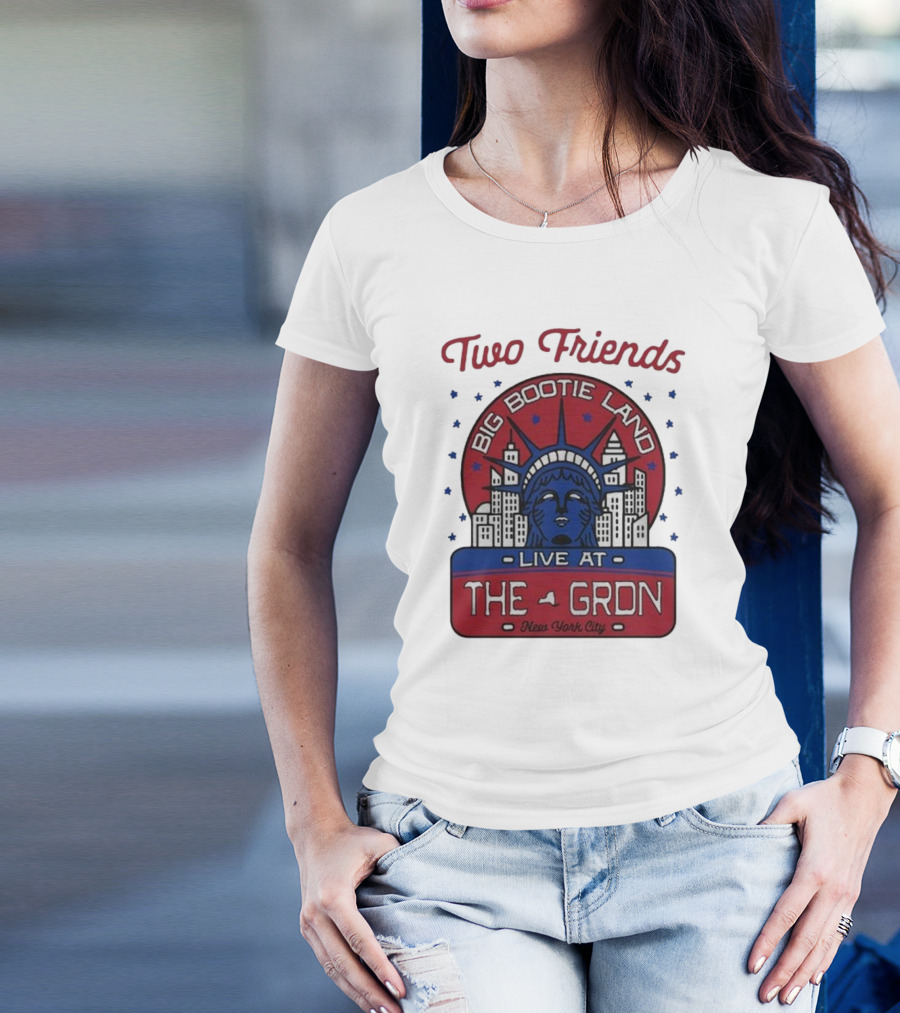 Two Friends Big Bootie Land Live At The Gron New York City T-Shirt