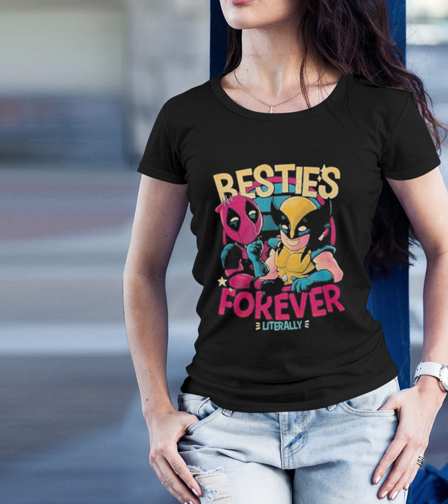 Deadpool Wolverine Besties Forever Literally T-Shirt
