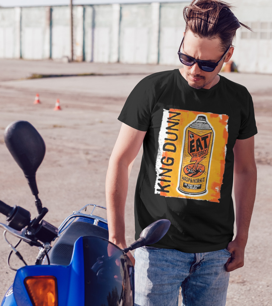 King Dunn Eat The Spray Wasp And Hornet 20 Foot Spray Of Death T-Shirt
