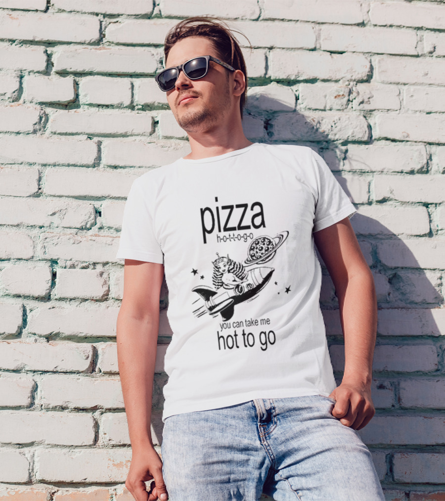 Pizza Hot To Go You Can Take Me Hot To Go Rocket Brat T-Shirt