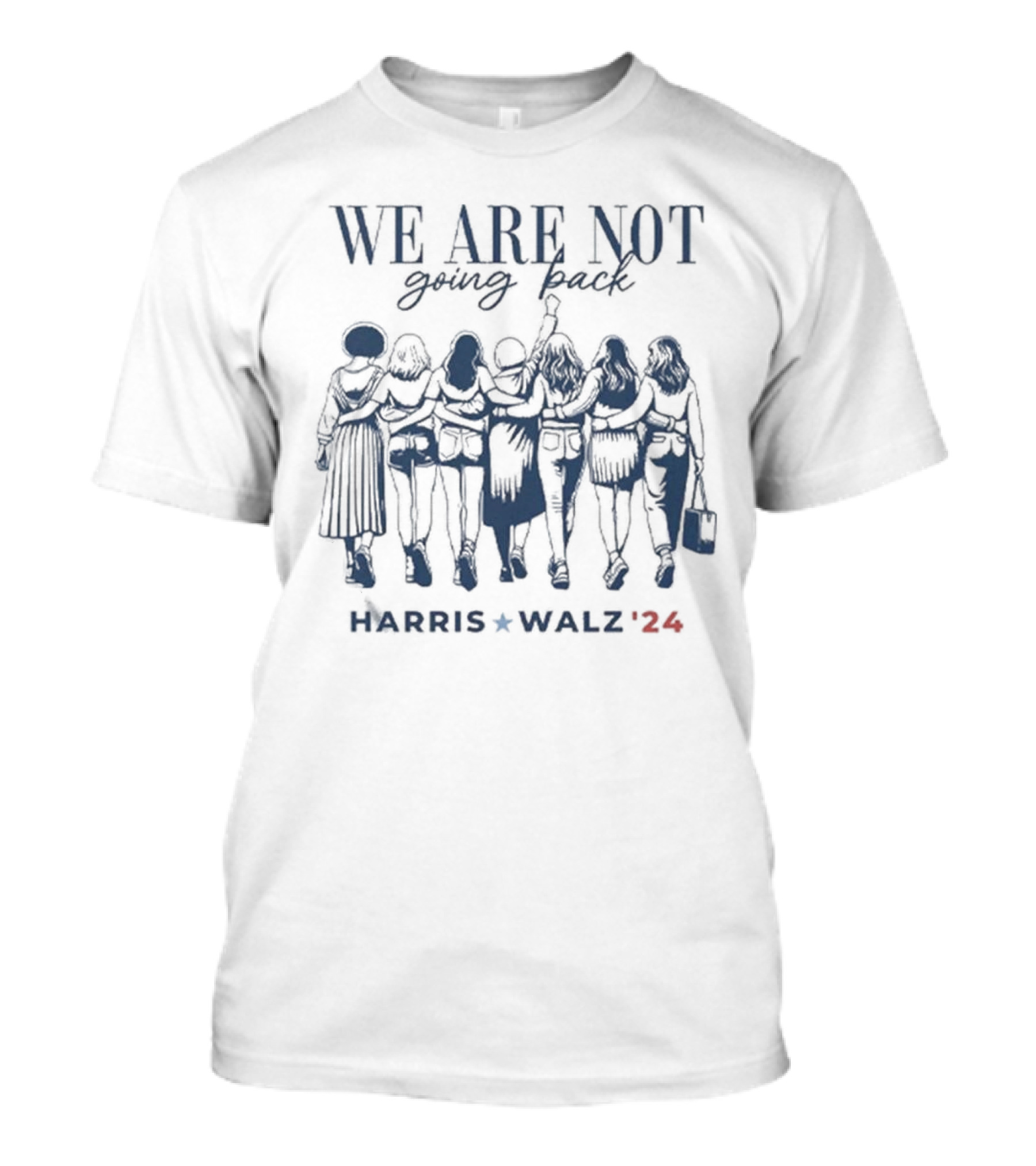 We Are Not Going Back Vote Harris Walz 24 Empowered Women T-Shirt