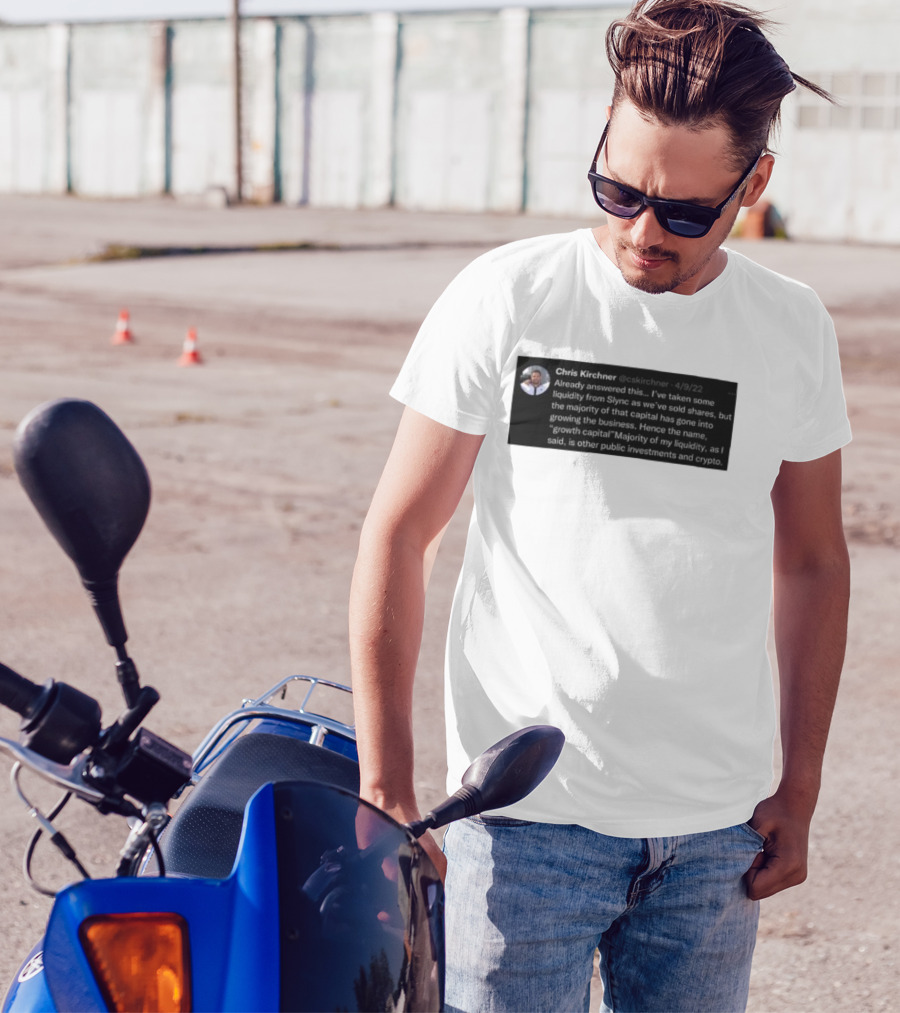 Chris Kirchner Already Answered This Liquidity From Slync Majority Into Growing The Business Investments Crypto T-Shirt