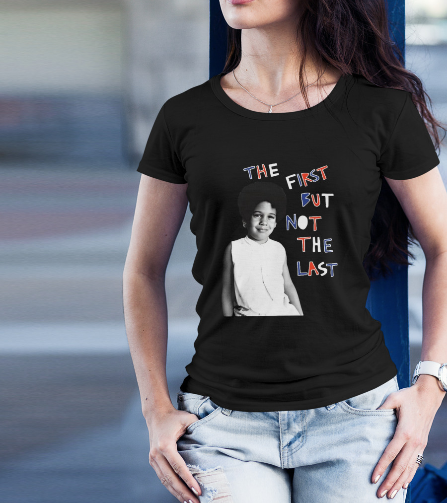 The First But Not The Last Cleo Wade Inspiring Legacy T-Shirt