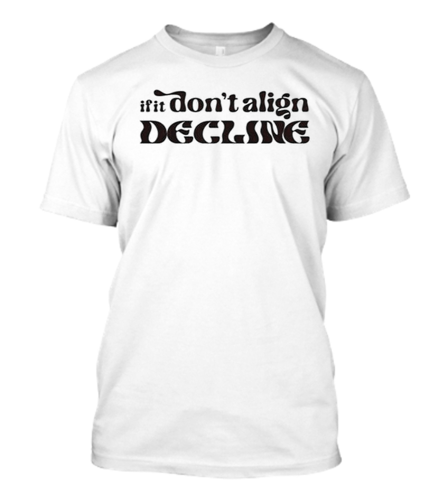 If It Don't Align Decline T-Shirt