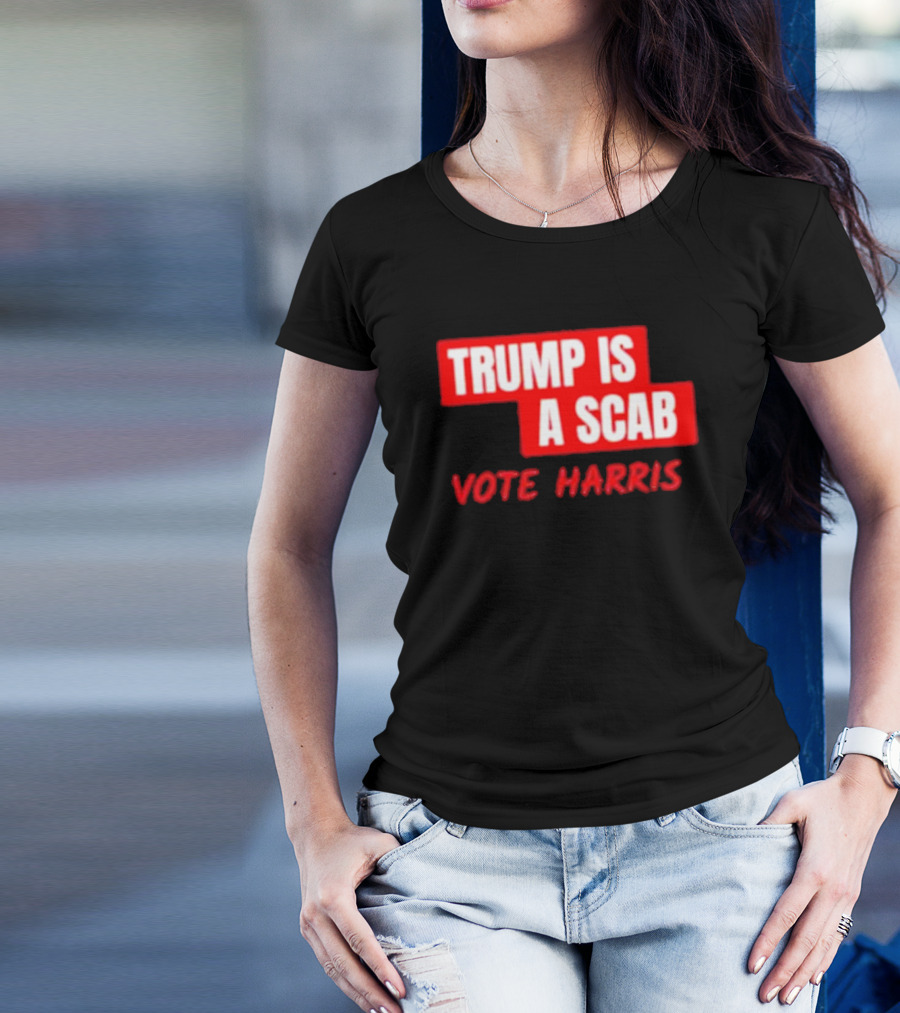 Trump Is A Scab Vote Harris T-Shirt