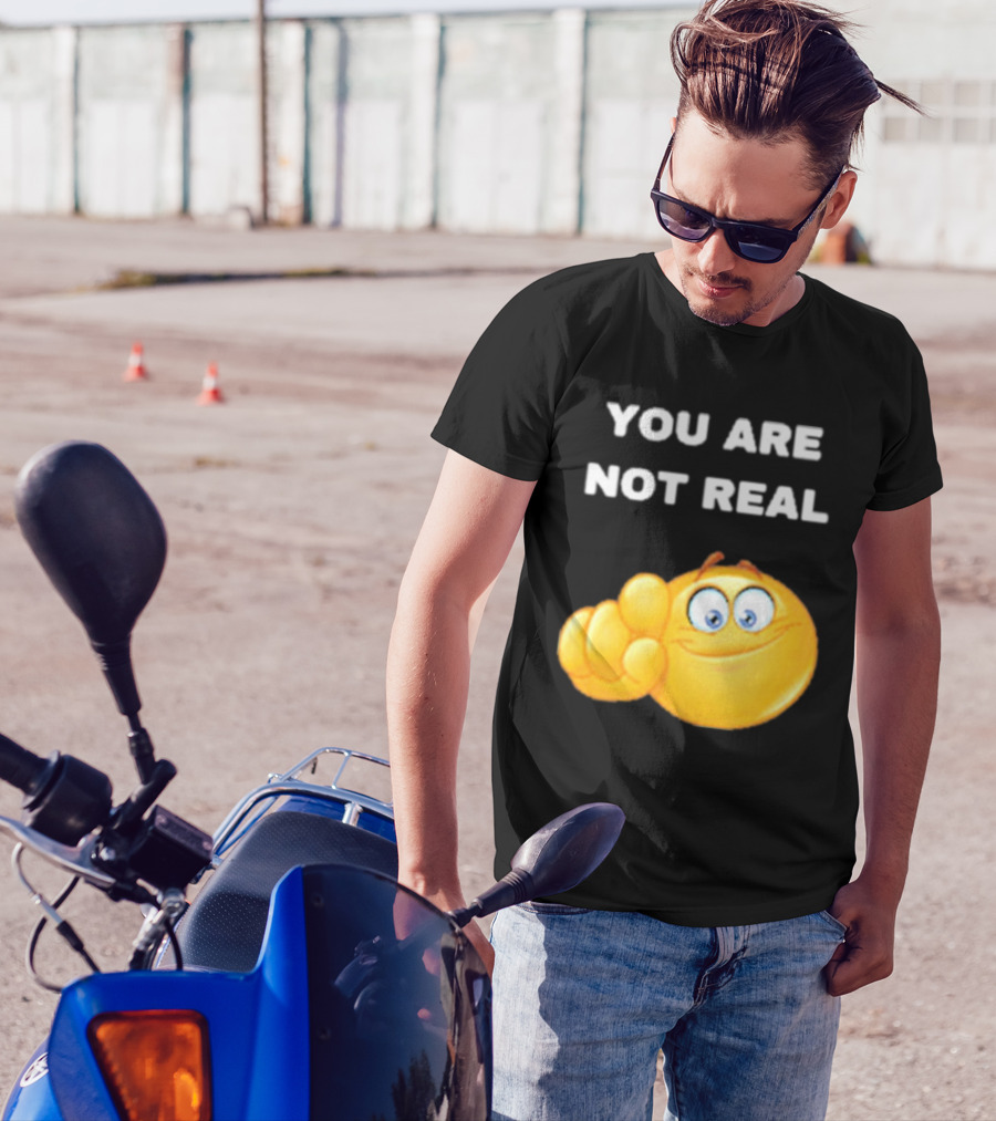 YOU ARE NOT REAL Smiling Emoji Pointing Finger T-Shirt