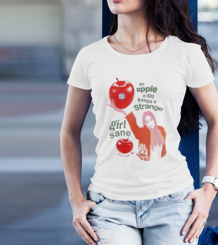 Buggirl200 Store An Apple A Day Keeps A Strange Girl Sane Fiona T-Shirt