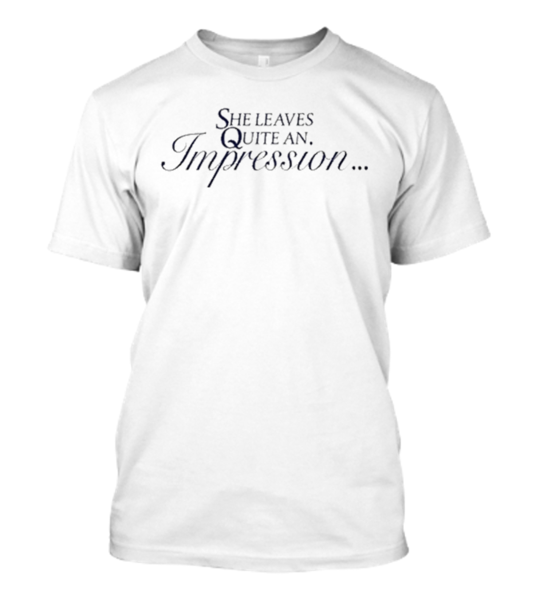 She Leaves Quite An Impression T-Shirt