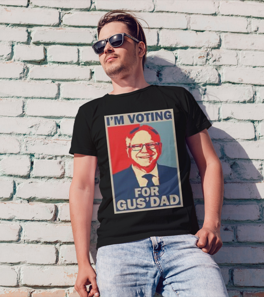 I'm Voting For Gus' Dad Tim Walz 2024 Campaign T-Shirt
