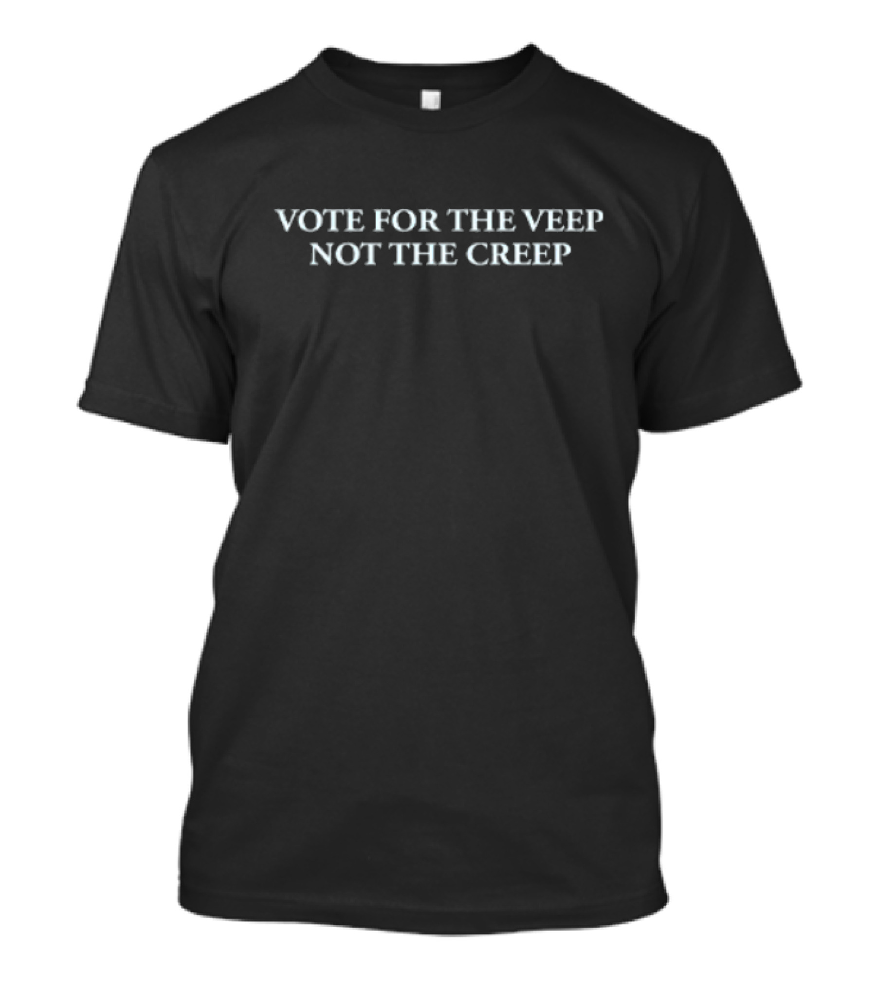 Vote For The Veep Not The Creep Political T-Shirt