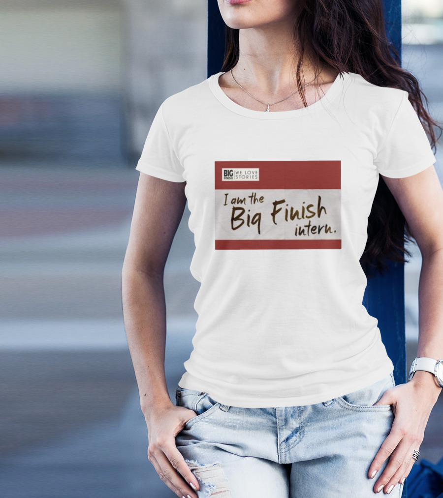 I Am The Big Finish Intern We Love Stories T-Shirt
