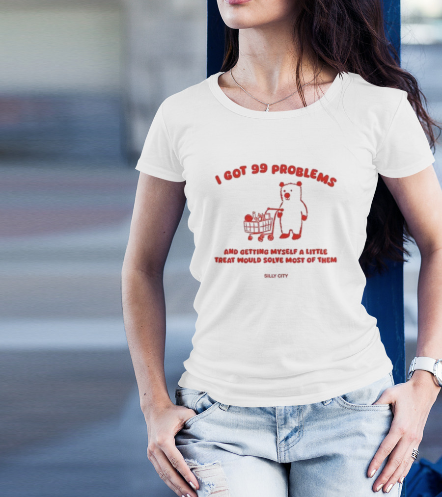 I Got 99 Problems Bear Shopping Cart Little Treat Silly City T-Shirt